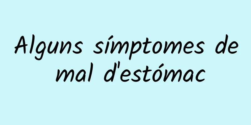 Alguns símptomes de mal d'estómac