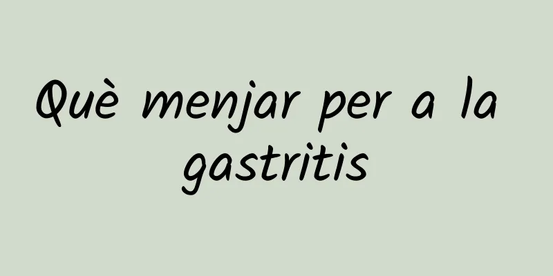 Què menjar per a la gastritis