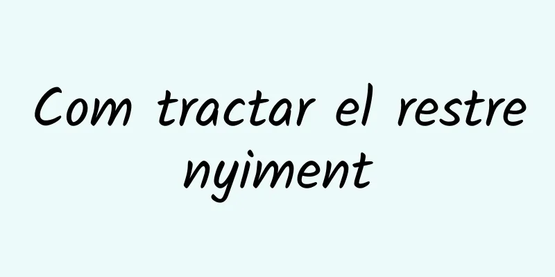 Com tractar el restrenyiment