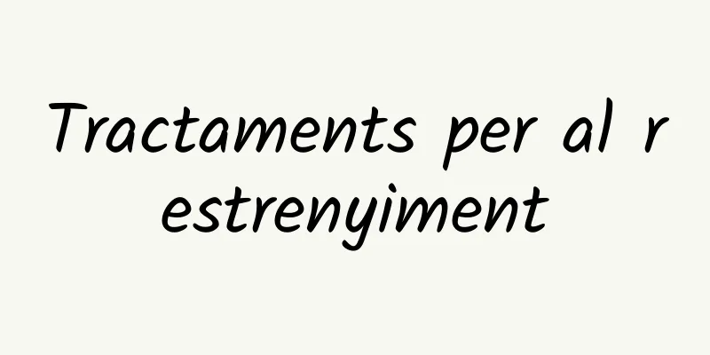 Tractaments per al restrenyiment