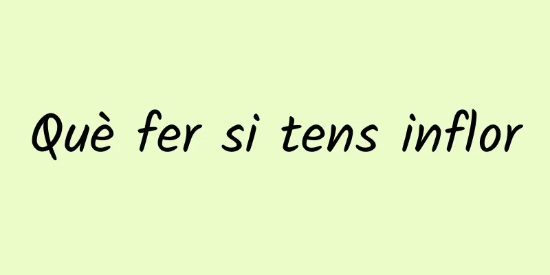 Què fer si tens inflor