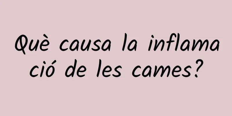 Què causa la inflamació de les cames?