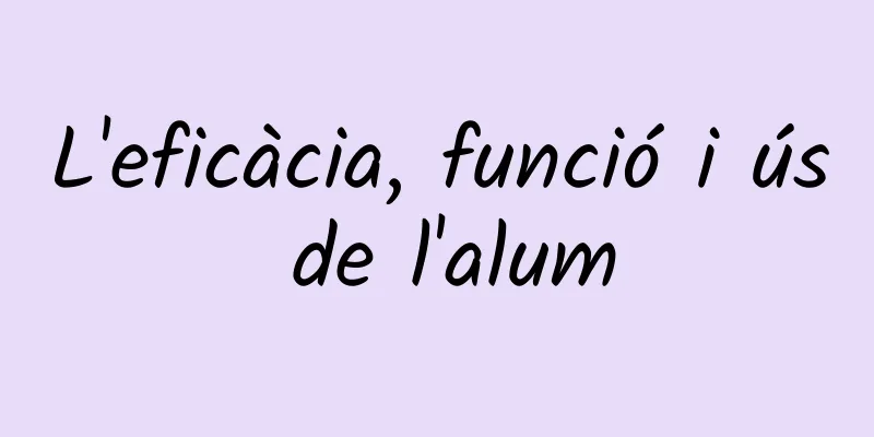 L'eficàcia, funció i ús de l'alum