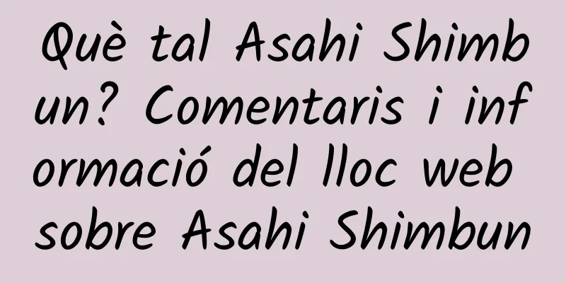 Què tal Asahi Shimbun? Comentaris i informació del lloc web sobre Asahi Shimbun
