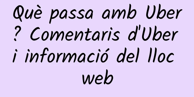 Què passa amb Uber? Comentaris d'Uber i informació del lloc web