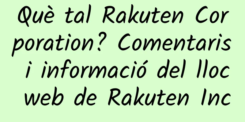 Què tal Rakuten Corporation? Comentaris i informació del lloc web de Rakuten Inc