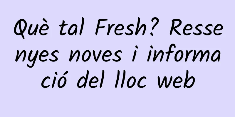 Què tal Fresh? Ressenyes noves i informació del lloc web