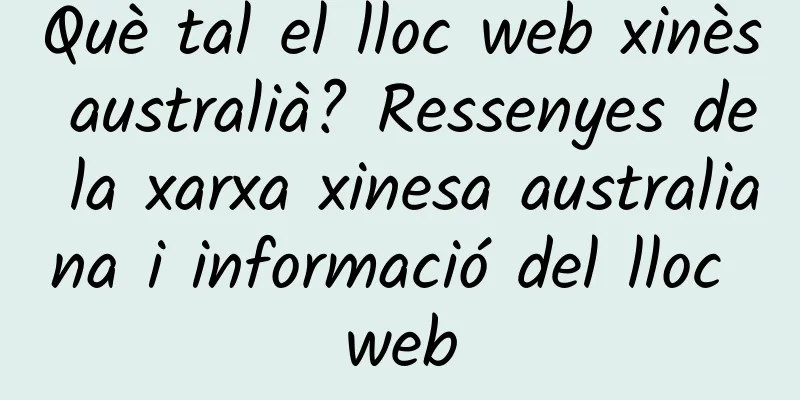Què tal el lloc web xinès australià? Ressenyes de la xarxa xinesa australiana i informació del lloc web