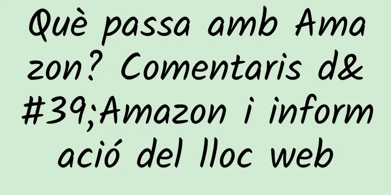 Què passa amb Amazon? Comentaris d'Amazon i informació del lloc web