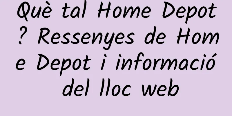 Què tal Home Depot? Ressenyes de Home Depot i informació del lloc web