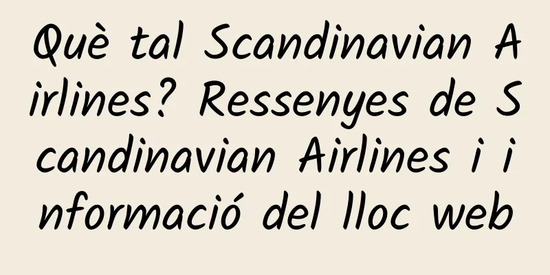 Què tal Scandinavian Airlines? Ressenyes de Scandinavian Airlines i informació del lloc web