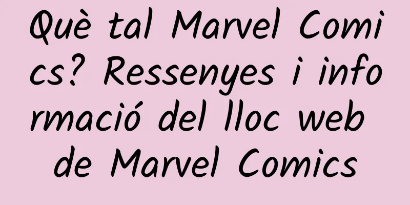 Què tal Marvel Comics? Ressenyes i informació del lloc web de Marvel Comics