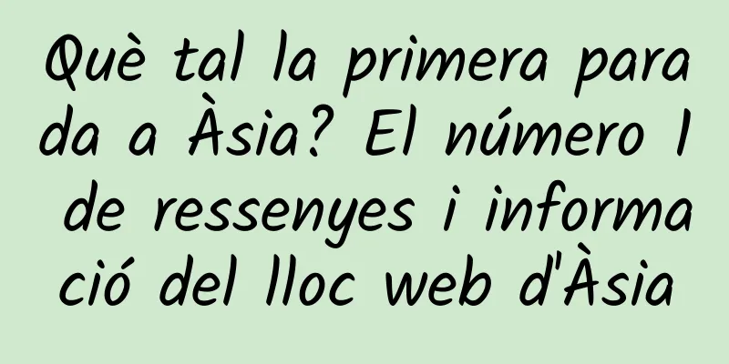 Què tal la primera parada a Àsia? El número 1 de ressenyes i informació del lloc web d'Àsia
