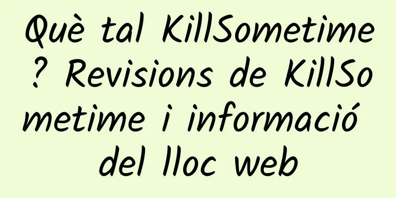 Què tal KillSometime? Revisions de KillSometime i informació del lloc web