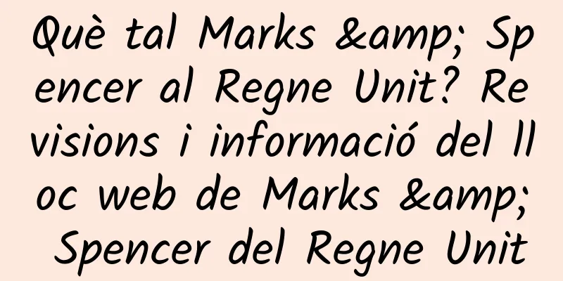 Què tal Marks & Spencer al Regne Unit? Revisions i informació del lloc web de Marks & Spencer del Regne Unit