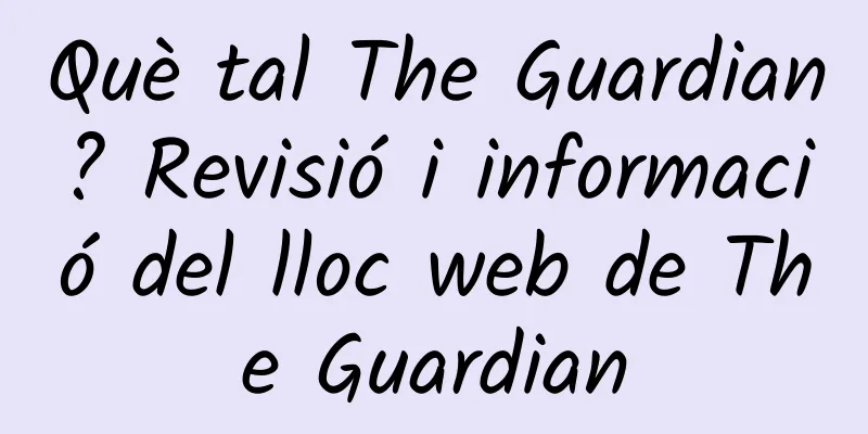 Què tal The Guardian? Revisió i informació del lloc web de The Guardian