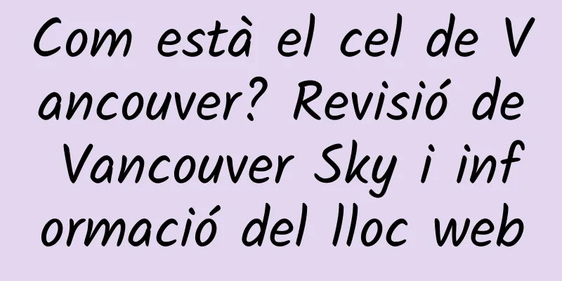 Com està el cel de Vancouver? Revisió de Vancouver Sky i informació del lloc web