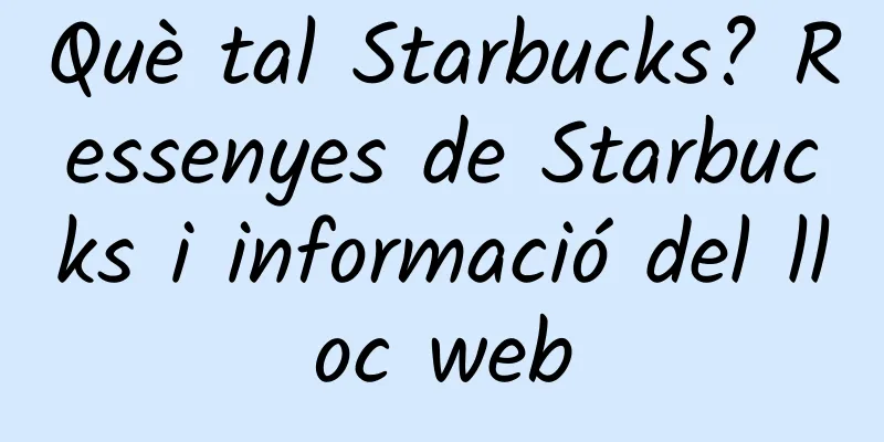 Què tal Starbucks? Ressenyes de Starbucks i informació del lloc web