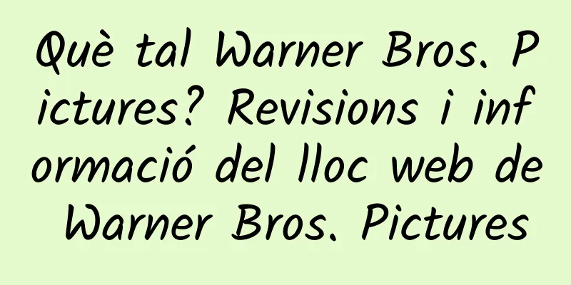 Què tal Warner Bros. Pictures? Revisions i informació del lloc web de Warner Bros. Pictures