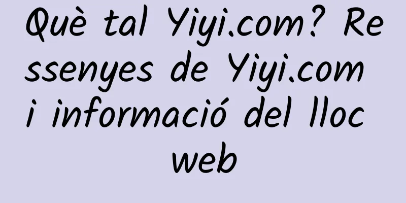 Què tal Yiyi.com? Ressenyes de Yiyi.com i informació del lloc web
