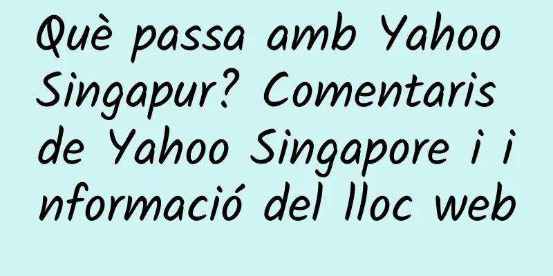 Què passa amb Yahoo Singapur? Comentaris de Yahoo Singapore i informació del lloc web