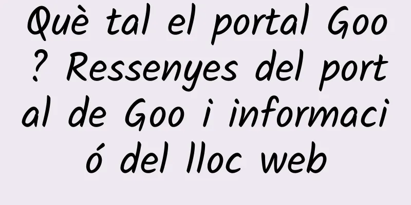Què tal el portal Goo? Ressenyes del portal de Goo i informació del lloc web