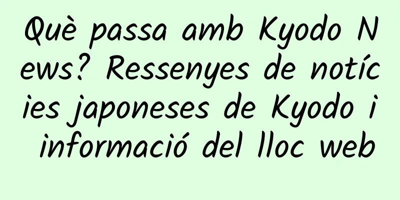 Què passa amb Kyodo News? Ressenyes de notícies japoneses de Kyodo i informació del lloc web