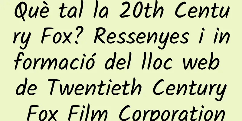 Què tal la 20th Century Fox? Ressenyes i informació del lloc web de Twentieth Century Fox Film Corporation