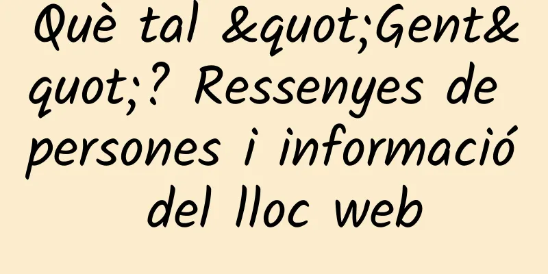 Què tal "Gent"? Ressenyes de persones i informació del lloc web