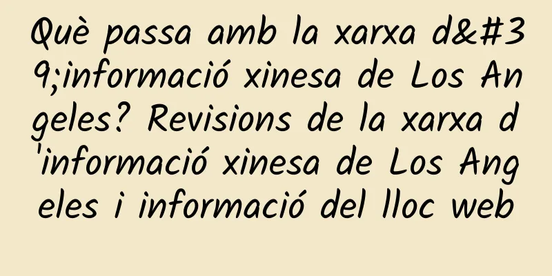 Què passa amb la xarxa d'informació xinesa de Los Angeles? Revisions de la xarxa d'informació xinesa de Los Angeles i informació del lloc web
