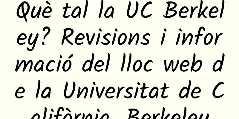 Què tal la UC Berkeley? Revisions i informació del lloc web de la Universitat de Califòrnia, Berkeley