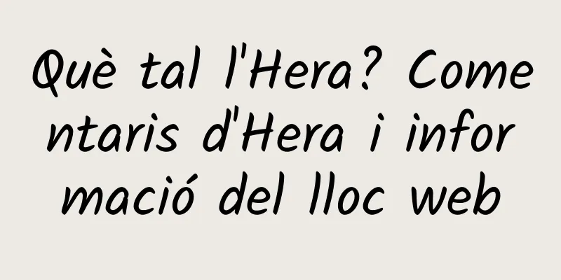 Què tal l'Hera? Comentaris d'Hera i informació del lloc web