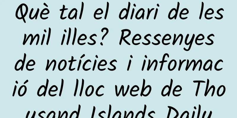 Què tal el diari de les mil illes? Ressenyes de notícies i informació del lloc web de Thousand Islands Daily