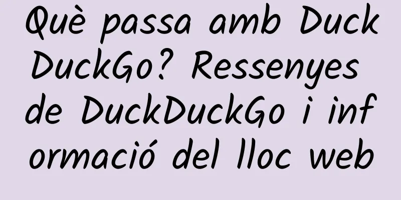 Què passa amb DuckDuckGo? Ressenyes de DuckDuckGo i informació del lloc web
