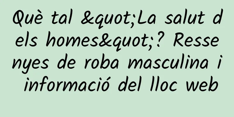 Què tal "La salut dels homes"? Ressenyes de roba masculina i informació del lloc web