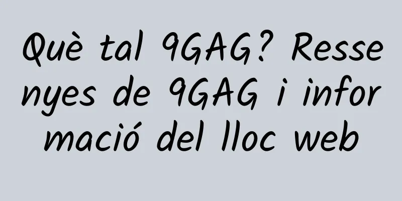 Què tal 9GAG? Ressenyes de 9GAG i informació del lloc web