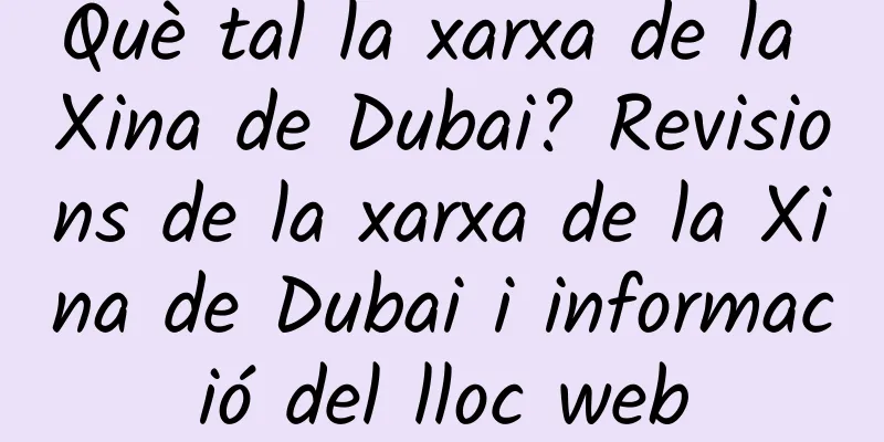 Què tal la xarxa de la Xina de Dubai? Revisions de la xarxa de la Xina de Dubai i informació del lloc web