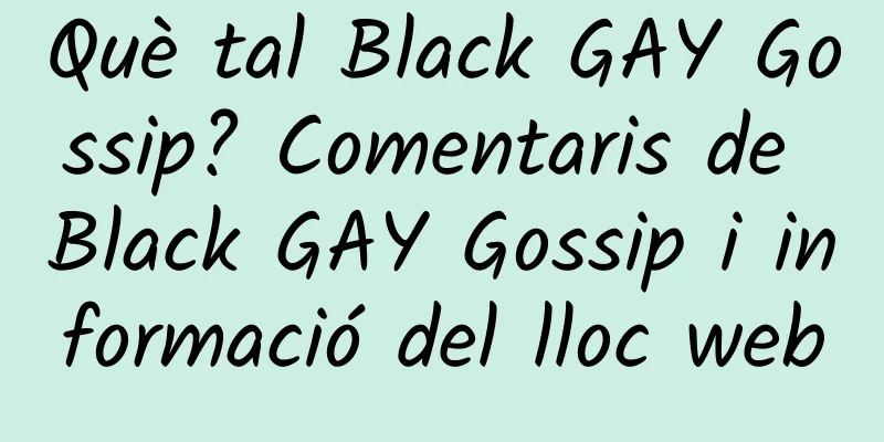 Què tal Black GAY Gossip? Comentaris de Black GAY Gossip i informació del lloc web