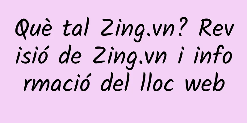 Què tal Zing.vn? Revisió de Zing.vn i informació del lloc web