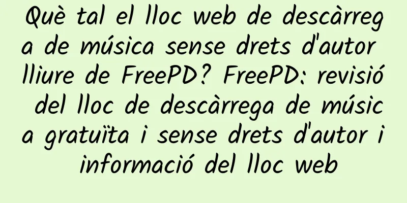 Què tal el lloc web de descàrrega de música sense drets d'autor lliure de FreePD? FreePD: revisió del lloc de descàrrega de música gratuïta i sense drets d'autor i informació del lloc web