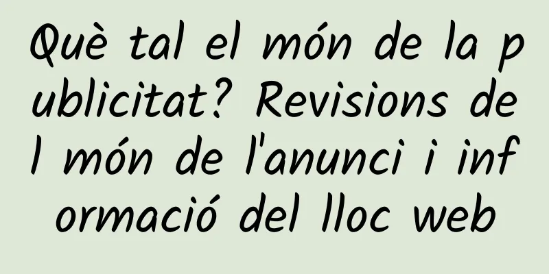 Què tal el món de la publicitat? Revisions del món de l'anunci i informació del lloc web