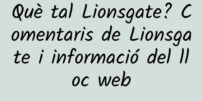 Què tal Lionsgate? Comentaris de Lionsgate i informació del lloc web