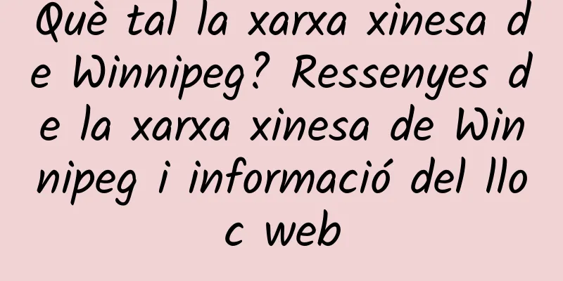 Què tal la xarxa xinesa de Winnipeg? Ressenyes de la xarxa xinesa de Winnipeg i informació del lloc web