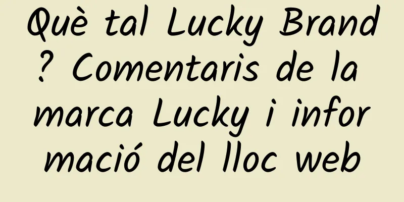 Què tal Lucky Brand? Comentaris de la marca Lucky i informació del lloc web