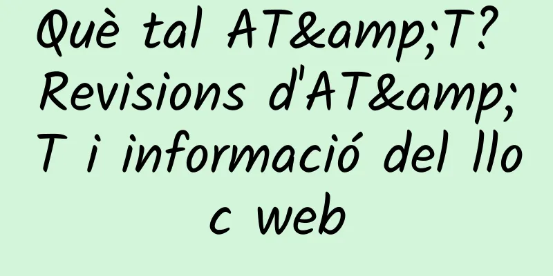 Què tal AT&T? Revisions d'AT&T i informació del lloc web