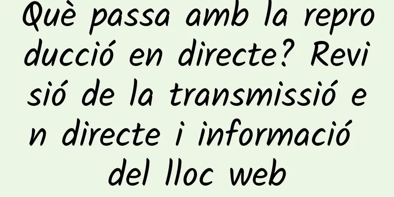 Què passa amb la reproducció en directe? Revisió de la transmissió en directe i informació del lloc web