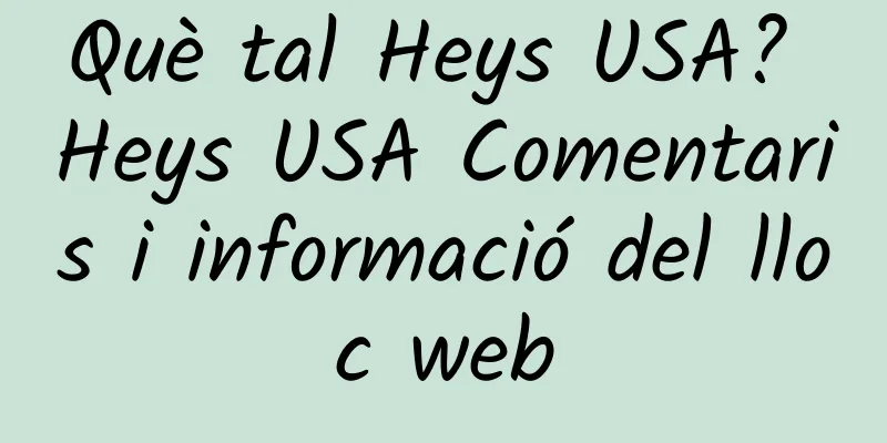 Què tal Heys USA? Heys USA Comentaris i informació del lloc web