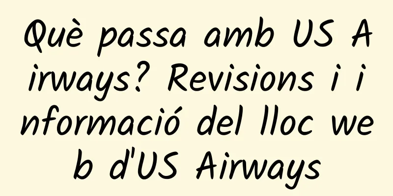 Què passa amb US Airways? Revisions i informació del lloc web d'US Airways