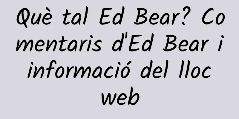 Què tal Ed Bear? Comentaris d'Ed Bear i informació del lloc web