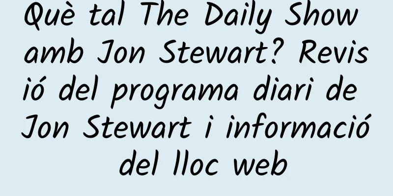 Què tal The Daily Show amb Jon Stewart? Revisió del programa diari de Jon Stewart i informació del lloc web